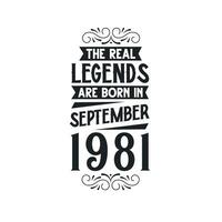 Born in September 1981 Retro Vintage Birthday, real legend are born in September 1981 vector