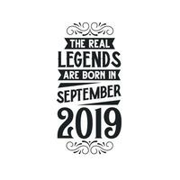 Born in September 2019 Retro Vintage Birthday, real legend are born in September 2019 vector