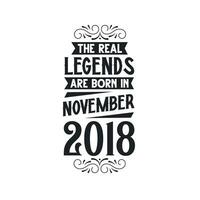 Born in November 2018 Retro Vintage Birthday, real legend are born in November 2018 vector