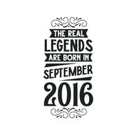 Born in September 2016 Retro Vintage Birthday, real legend are born in September 2016 vector