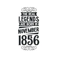 Born in November 1856 Retro Vintage Birthday, real legend are born in November 1856 vector