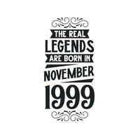 Born in November 1999 Retro Vintage Birthday, real legend are born in November 1999 vector