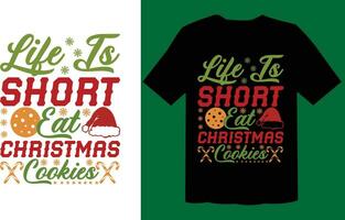 Life Is Short Eat Christmas Cookies T Shirt Design vector