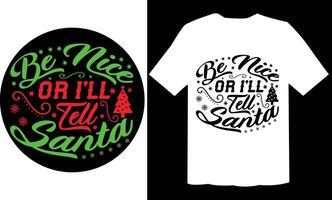 Be Nice Or I'll Tell Santa Ornament T Shirt File vector