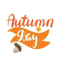 Autumn Day, saying text. Autumn handwriting text. Fall quote. Autumn short phrase composition. Vector illustration.
