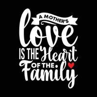 a mothers love is the heart of the family gift design happy family mother lover saying vector