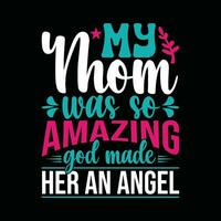 my mom was so amazing god made her an angel isolated graphic quotes vector