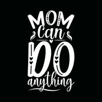 mom can do anything graphic shirt design vector