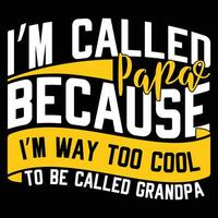 im a called papa because im way too cool to be called grandpa retro vintage style shirt design tee apparel vector