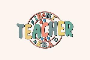 In My Teacher Era EPS, Retro Teacher t-shirt Design vector