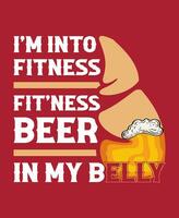 I'm into fitness fit'ness beer in my belly, beer vector typography t-shirt design. Perfect for print items