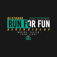 run for fun slogan lettering, abstract graphic, typography vector, t shirt print, casual style, and other use vector