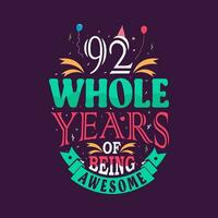 92 whole years of being awesome. 92nd birthday, 92nd anniversary lettering vector