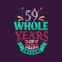 59 whole years of being awesome. 59th birthday, 59th anniversary lettering vector