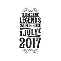 Born in July 2017 Retro Vintage Birthday, real legend are born in July 2017 vector