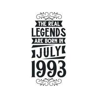 Born in July 1993 Retro Vintage Birthday, real legend are born in July 1993 vector