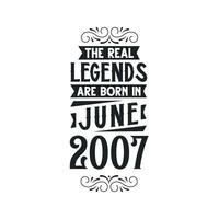 Born in June 2007 Retro Vintage Birthday, real legend are born in June 2007 vector