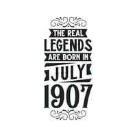 Born in July 1907 Retro Vintage Birthday, real legend are born in July 1907 vector