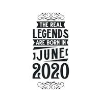 Born in June 2020 Retro Vintage Birthday, real legend are born in June 2020 vector