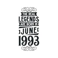 Born in June 1993 Retro Vintage Birthday, real legend are born in June 1993 vector