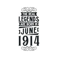 Born in June 1914 Retro Vintage Birthday, real legend are born in June 1914 vector