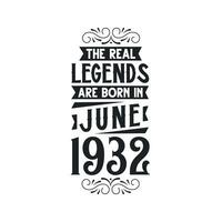 nacido en junio 1932 retro Clásico cumpleaños, real leyenda son nacido en junio 1932 vector
