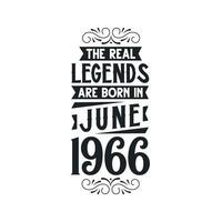 Born in June 1966 Retro Vintage Birthday, real legend are born in June 1966 vector