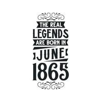 nacido en junio 1865 retro Clásico cumpleaños, real leyenda son nacido en junio 1865 vector