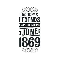 Born in June 1869 Retro Vintage Birthday, real legend are born in June 1869 vector