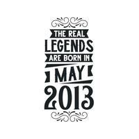 Born in May 2013 Retro Vintage Birthday, real legend are born in May 2013 vector