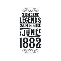 nacido en junio 1882 retro Clásico cumpleaños, real leyenda son nacido en junio 1882 vector