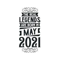 Born in May 2021 Retro Vintage Birthday, real legend are born in May 2021 vector