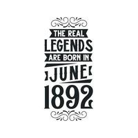 Born in June 1892 Retro Vintage Birthday, real legend are born in June 1892 vector