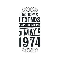 Born in May 1974 Retro Vintage Birthday, real legend are born in May 1974 vector