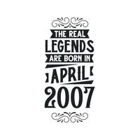 nacido en abril 2007 retro Clásico cumpleaños, real leyenda son nacido en abril 2007 vector