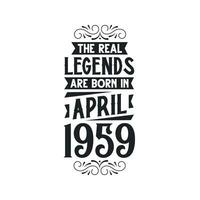 Born in April 1959 Retro Vintage Birthday, real legend are born in April 1959 vector