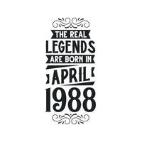 Born in April 1988 Retro Vintage Birthday, real legend are born in April 1988 vector