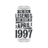 Born in April 1997 Retro Vintage Birthday, real legend are born in April 1997 vector