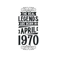 nacido en abril 1970 retro Clásico cumpleaños, real leyenda son nacido en abril 1970 vector