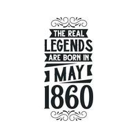 Born in May 1860 Retro Vintage Birthday, real legend are born in May 1860 vector