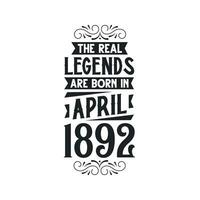 Born in April 1892 Retro Vintage Birthday, real legend are born in April 1892 vector