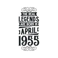 Born in April 1955 Retro Vintage Birthday, real legend are born in April 1955 vector