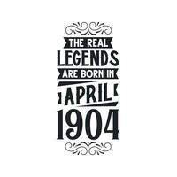 Born in April 1904 Retro Vintage Birthday, real legend are born in April 1904 vector