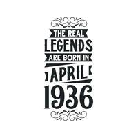 Born in April 1936 Retro Vintage Birthday, real legend are born in April 1936 vector