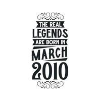 Born in March 2010 Retro Vintage Birthday, real legend are born in March 2010 vector