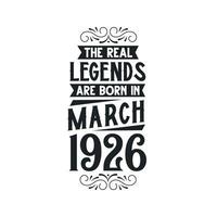 Born in March 1926 Retro Vintage Birthday, real legend are born in March 1926 vector