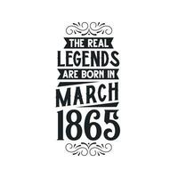 Born in March 1865 Retro Vintage Birthday, real legend are born in March 1865 vector