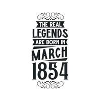 Born in March 1854 Retro Vintage Birthday, real legend are born in March 1854 vector