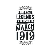 Born in March 1919 Retro Vintage Birthday, real legend are born in March 1919 vector