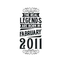 nacido en febrero 2011 retro Clásico cumpleaños, real leyenda son nacido en febrero 2011 vector